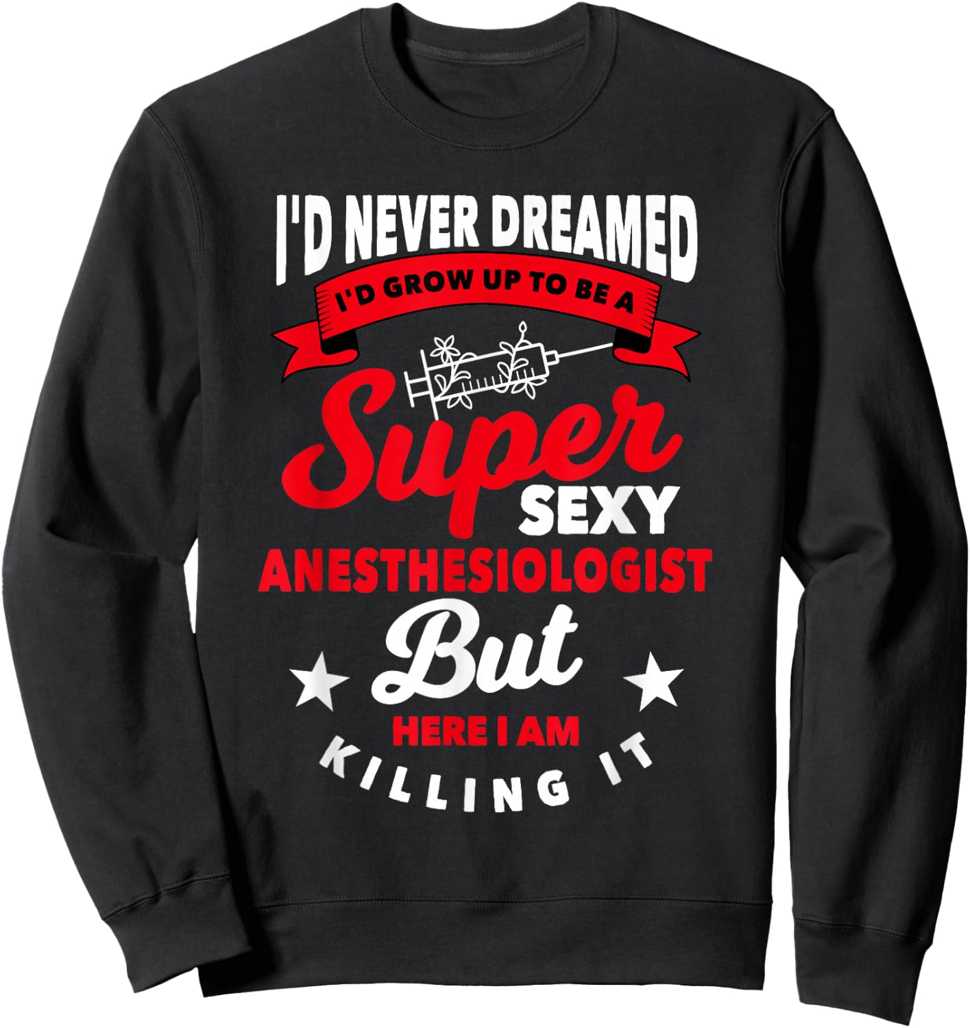 Funny Anesthesiologist Gift Hospital Anesthesia Sweatshirt - Sweatshirt | Black