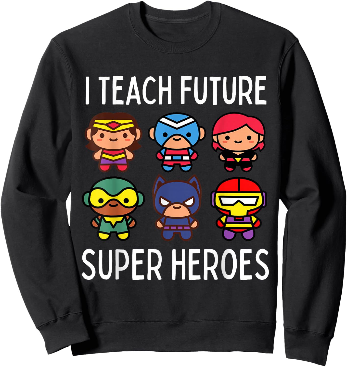 I Teach Future Super Heroes Graphic Sweatshirt - Sweatshirt | Black