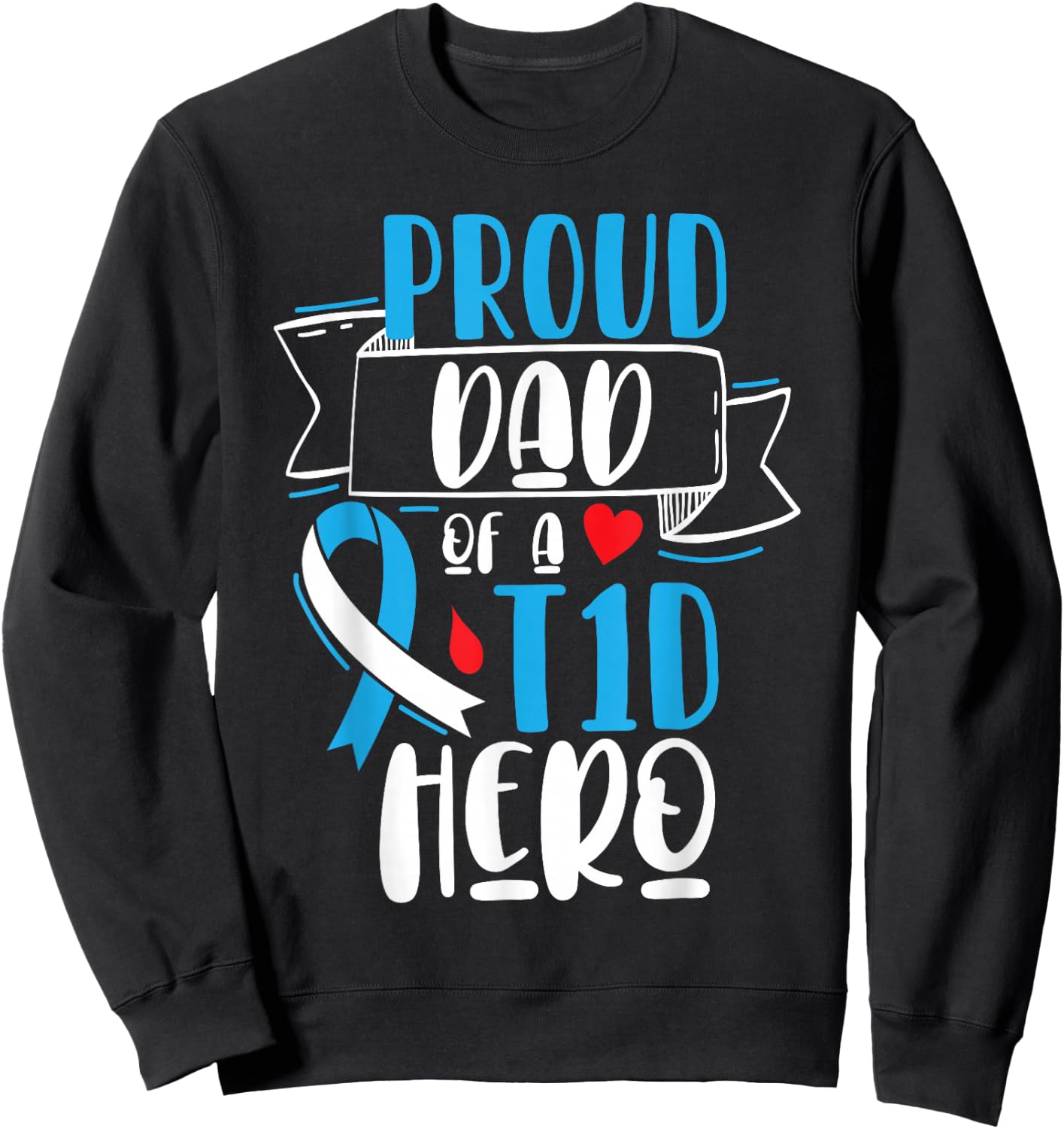 Proud Dad Of A T1D Hero Type 1 Diabetes Dad Awareness Sweatshirt - Sweatshirt | Black