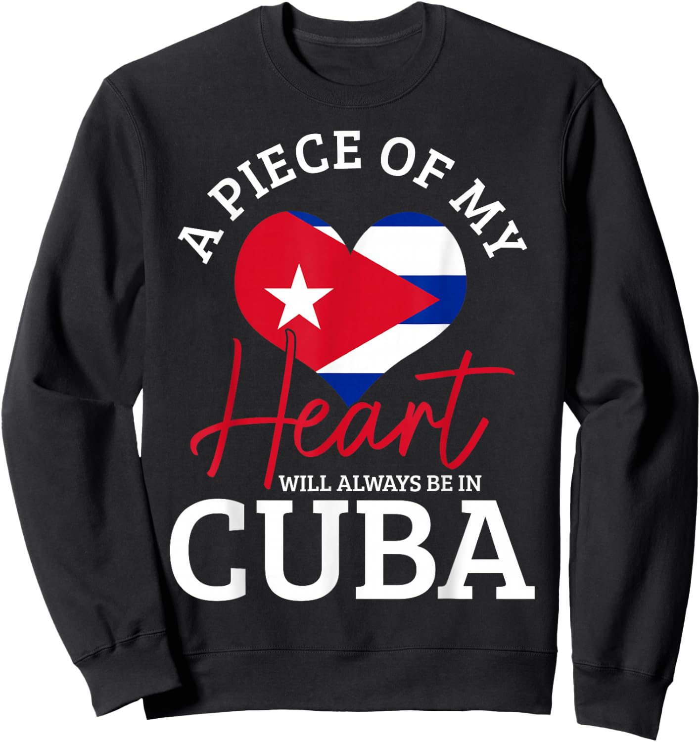A Peace of My Heart Will Always in Cuba Cuban Flag Pride Sweatshirt - Sweatshirt | Black