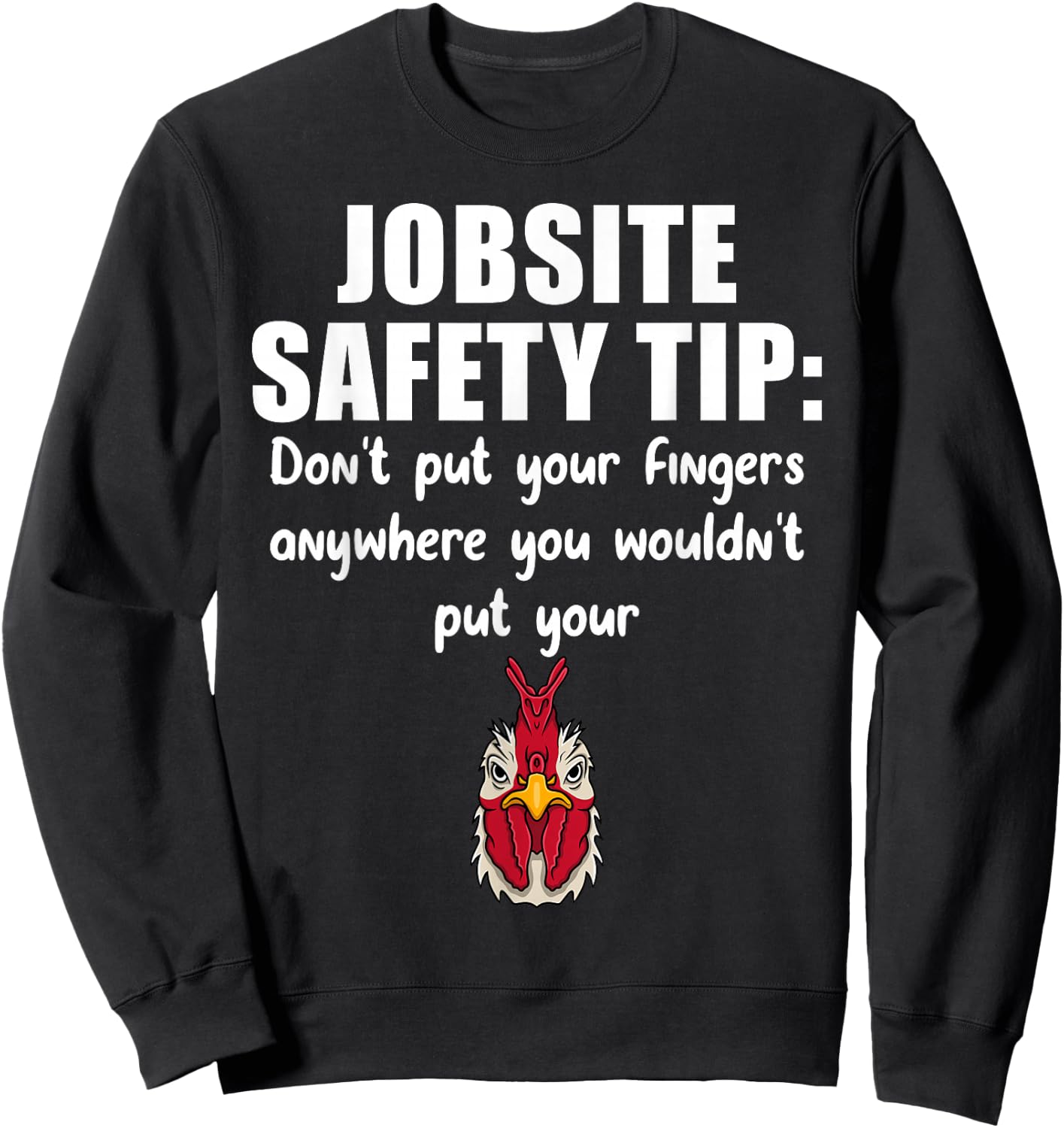 Jobsite Safety Tip Don't Put Your Fingers Anywhere Sweatshirt - Sweatshirt | Black