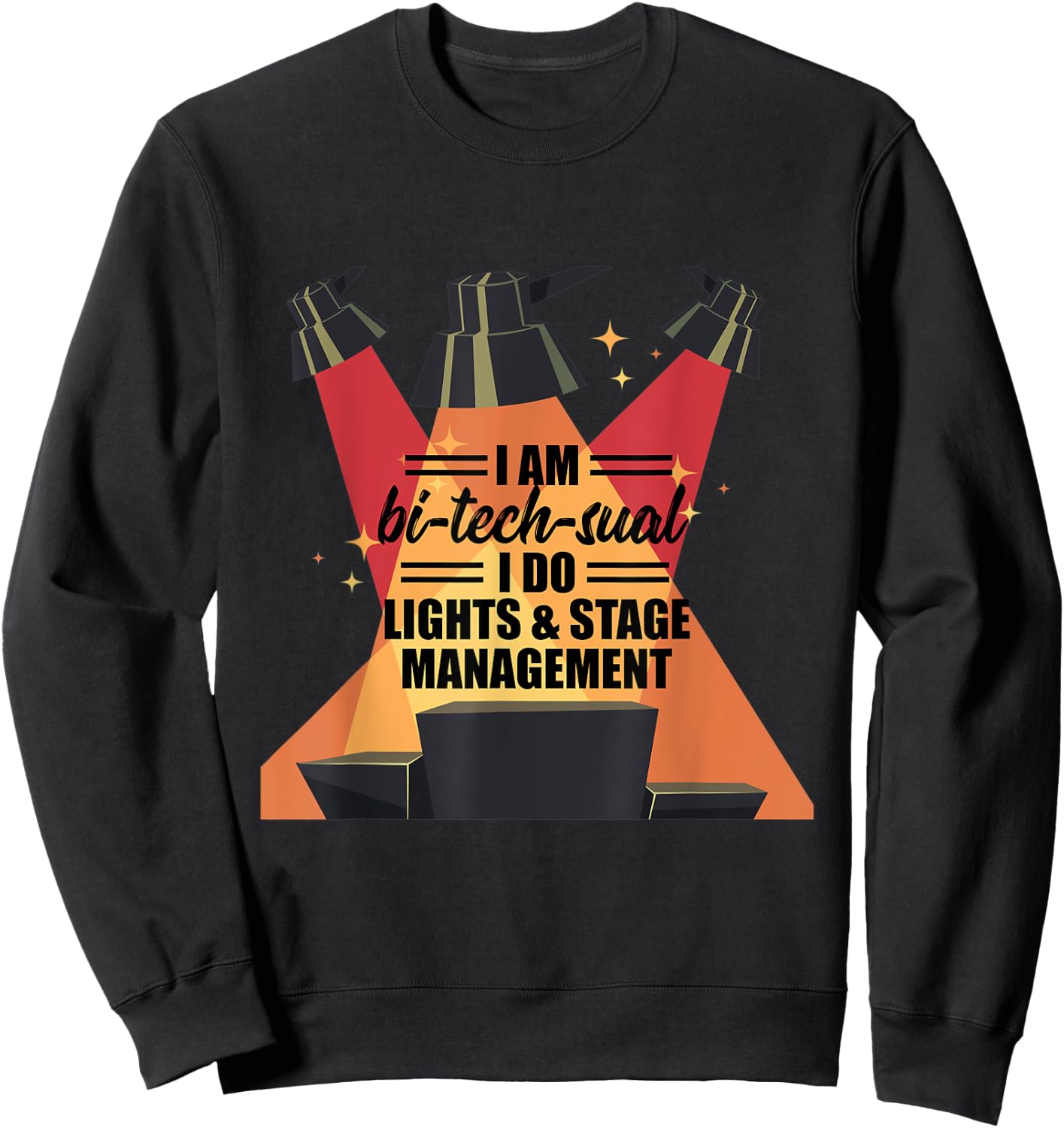 Bitechsual Lights Stage Management Lighting Engineer Gift Sweatshirt - Sweatshirt | Black