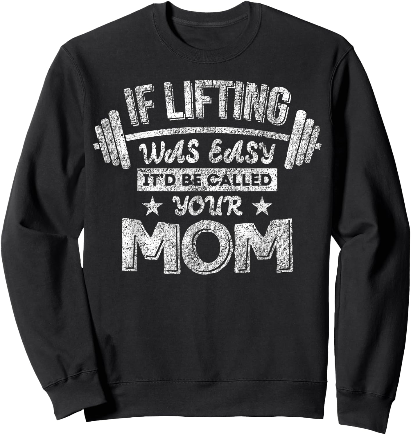 If Lifting Was Easy It'd Be Called Your Mom Workout Gym Sweatshirt - Sweatshirt | Black