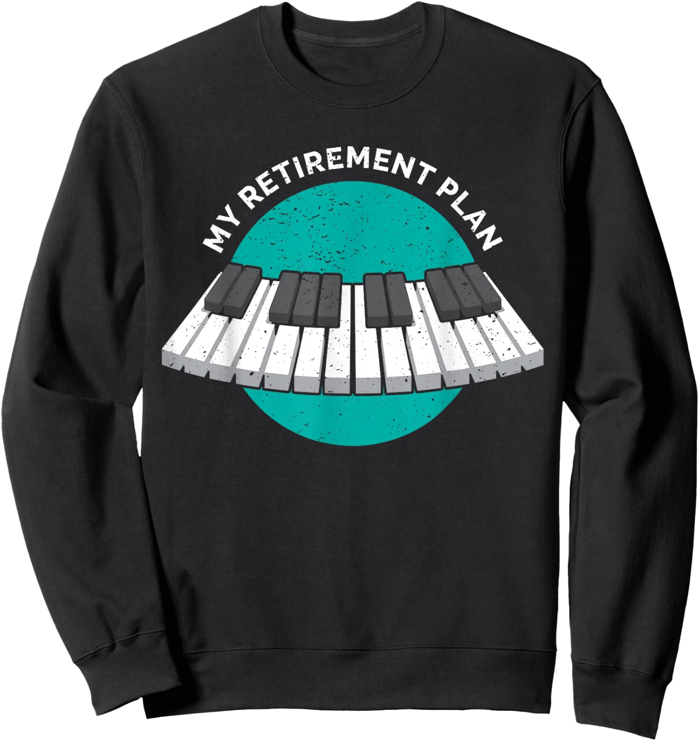 My Retirement Plan Piano classic Keyboard Music Instrument Sweatshirt - Sweatshirt | Black