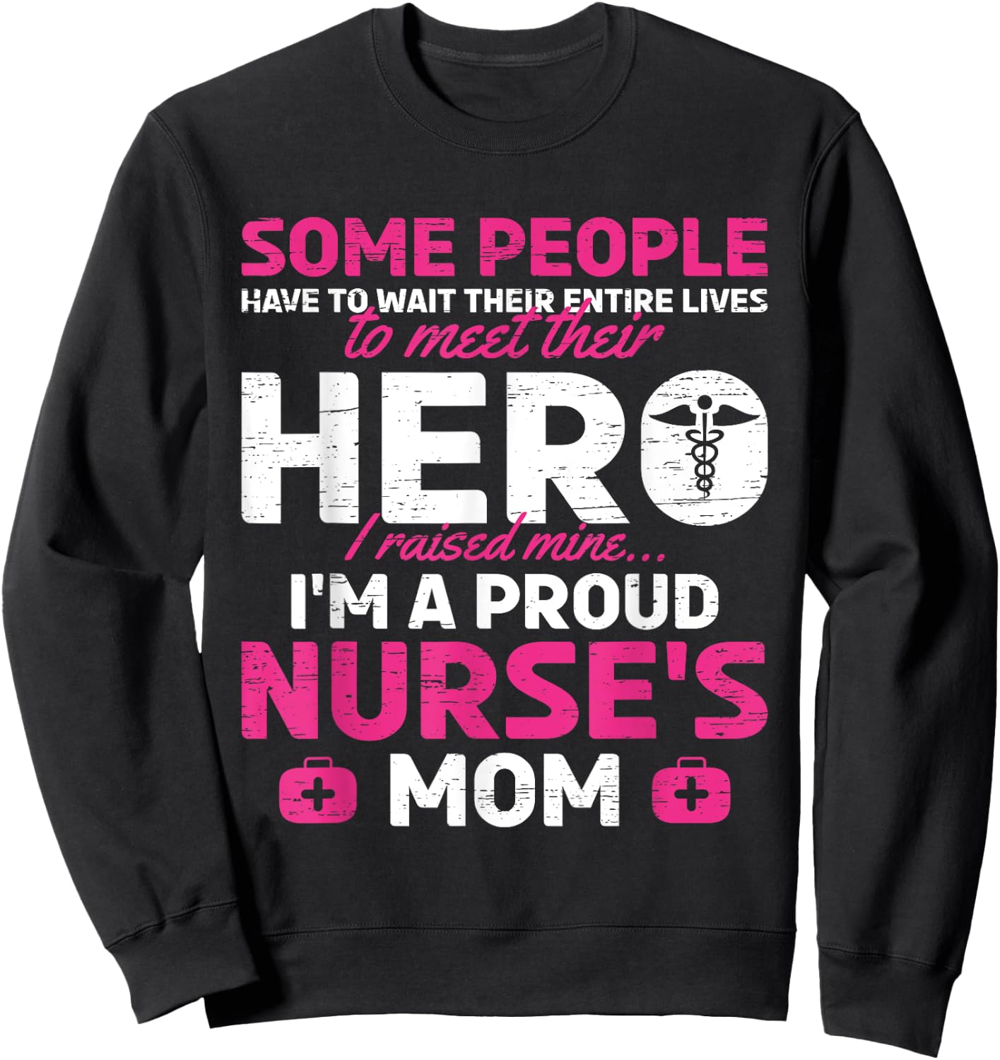I Raised Mine I'm A Proud Nurse Mom Hero Stethoscope Nurse Sweatshirt - Sweatshirt | Black