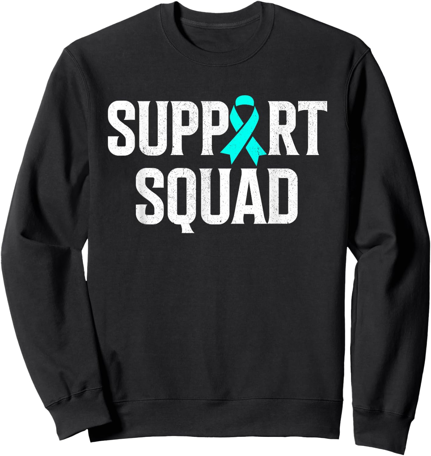 Support Squad Ovarian Cancer Raise Ovarian Cancer Awareness Sweatshirt - Sweatshirt | Black