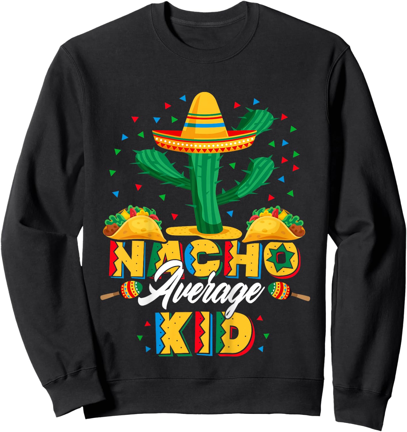 Cinco De Mayo Nacho Average Child Nachos Lover Sweatshirt - Sweatshirt | Black