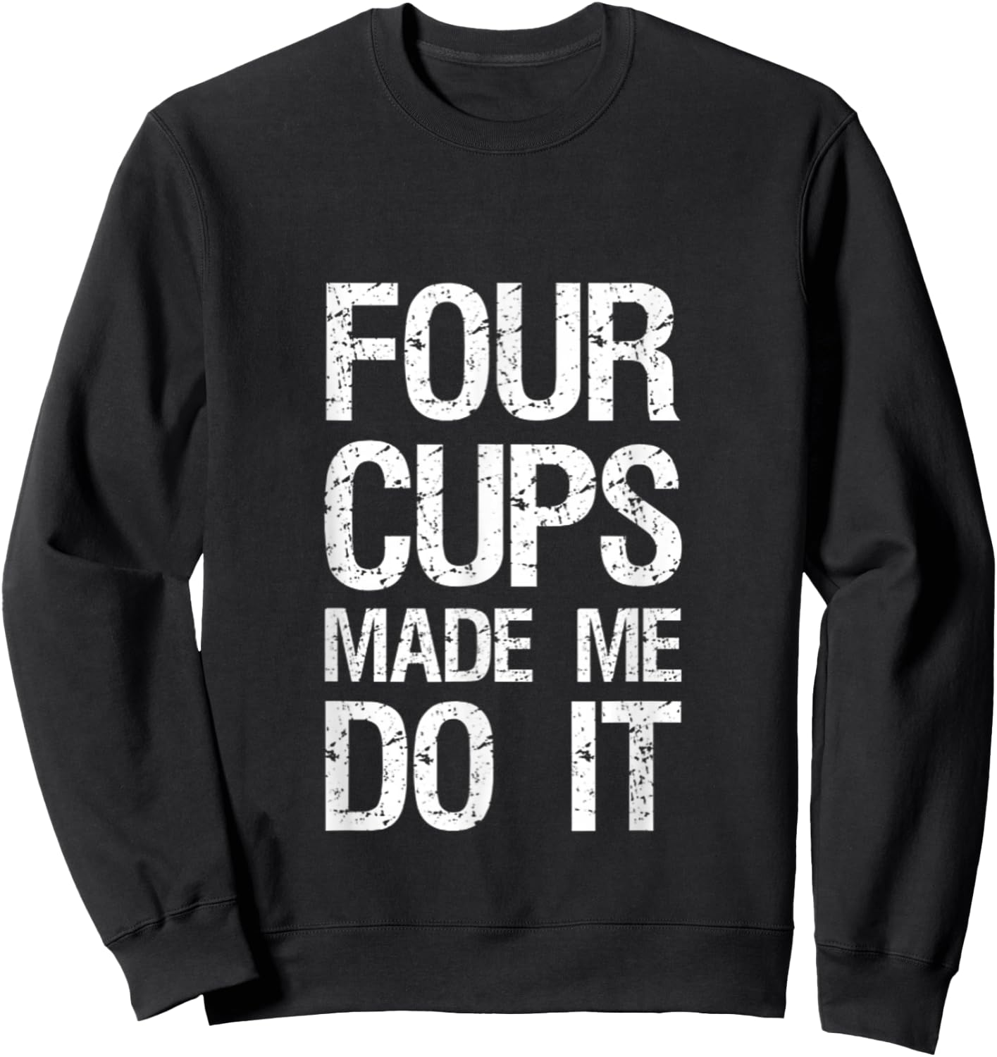Four Cups Made Me Do It Jewish Kosher Passover Wine Matzah Sweatshirt - Sweatshirt | Black