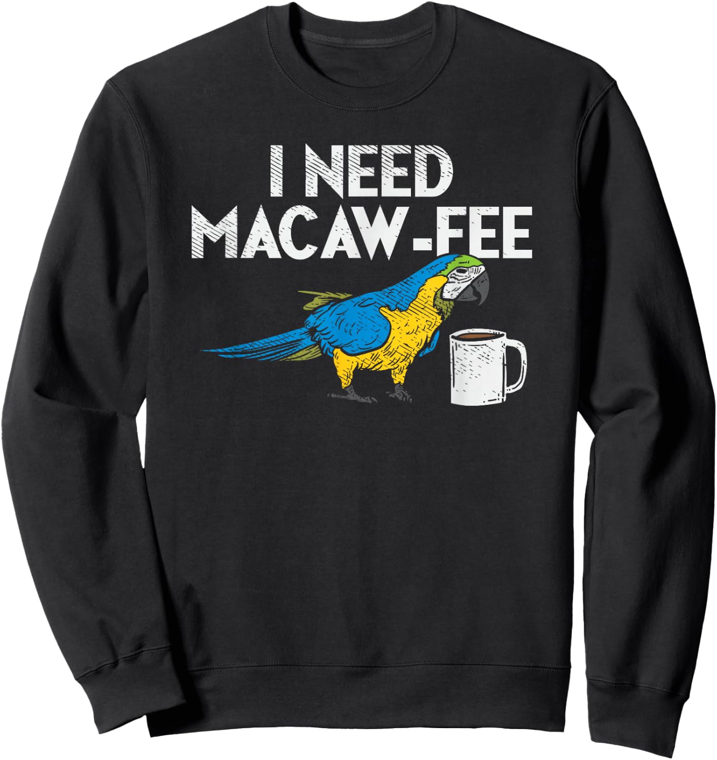 Funny Parrot Macaw And Coffee I Scarlet Macaw Owner Sweatshirt - Sweatshirt | Black