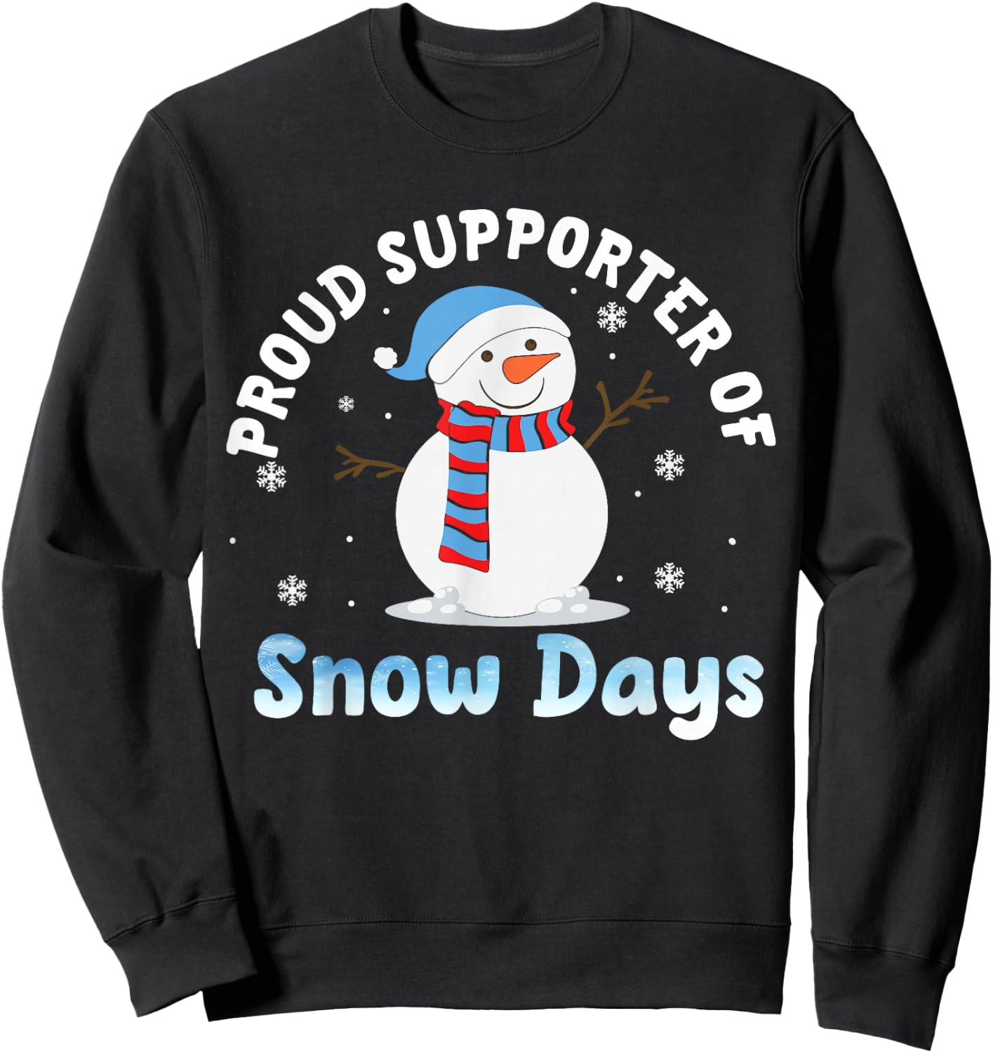 Proud Supporter Of Snow Days Funny Teacher Sweatshirt - Sweatshirt | Black