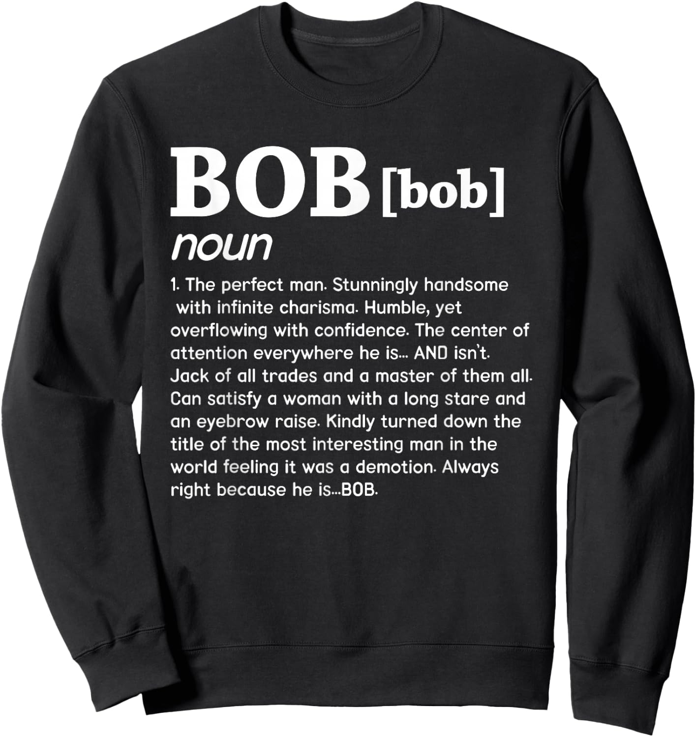 Bob Noun The Perfect Man Funny Saying Gift Sweatshirt - Sweatshirt | Black