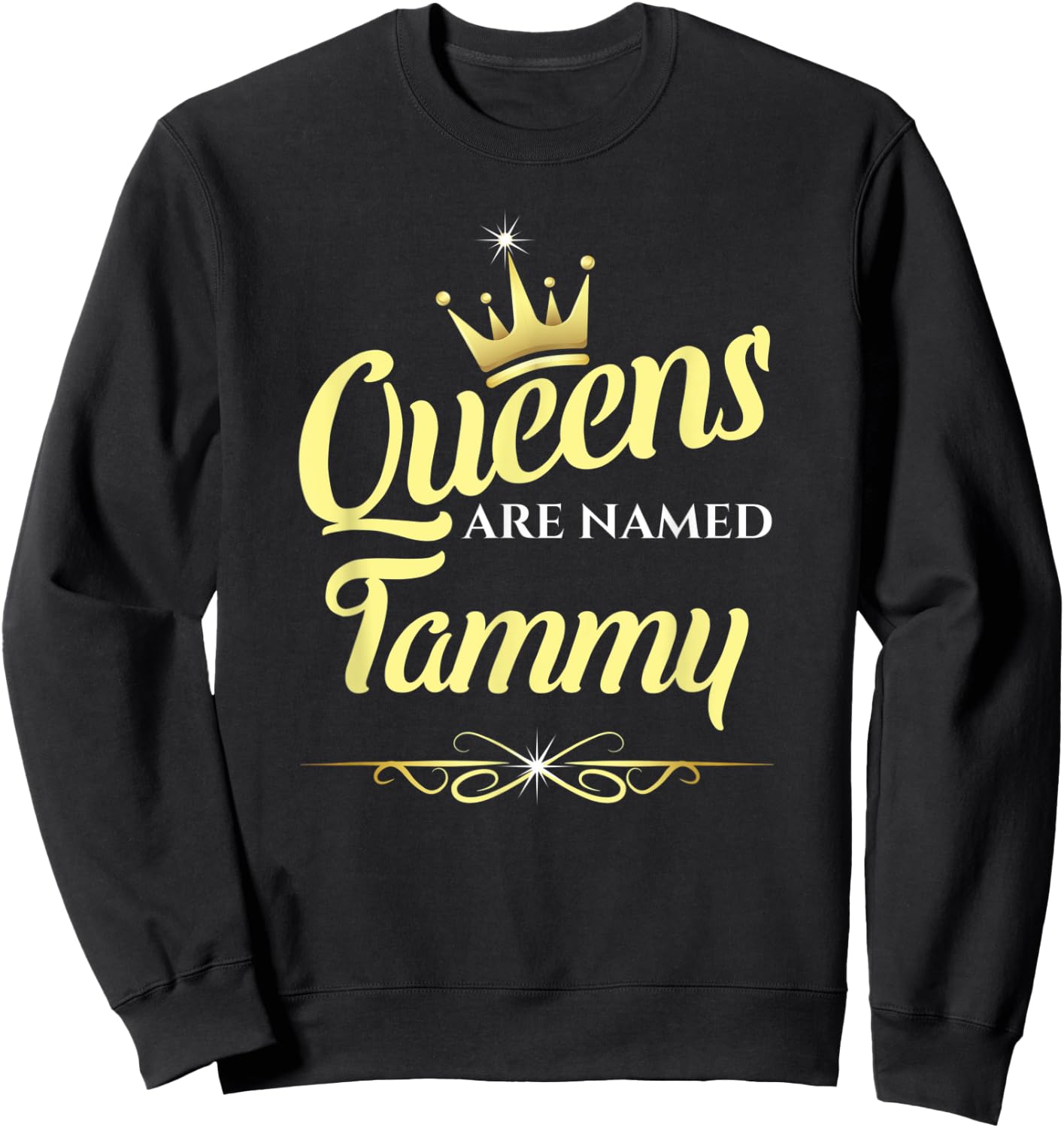 Queens Are Named Tammy Sweatshirt - Sweatshirt | Black