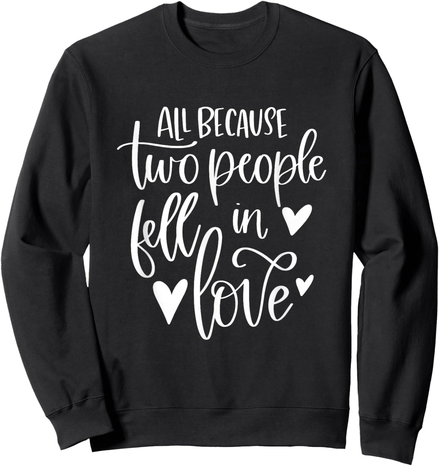 All Because Two People Fell In Love Romantic Couple Sweatshirt - Sweatshirt | Black