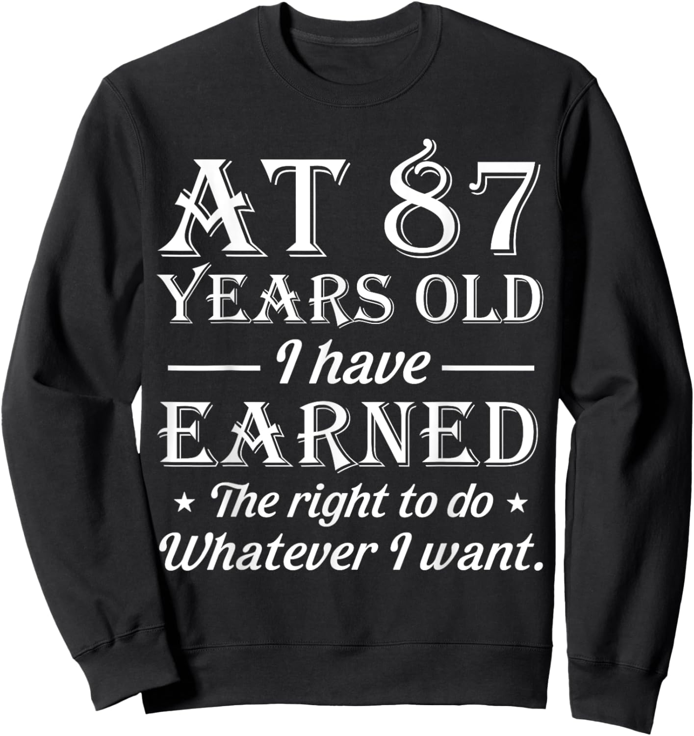 Funny 87th Birthday At 87 Years Old Do Whatever Sweatshirt - Sweatshirt | Black