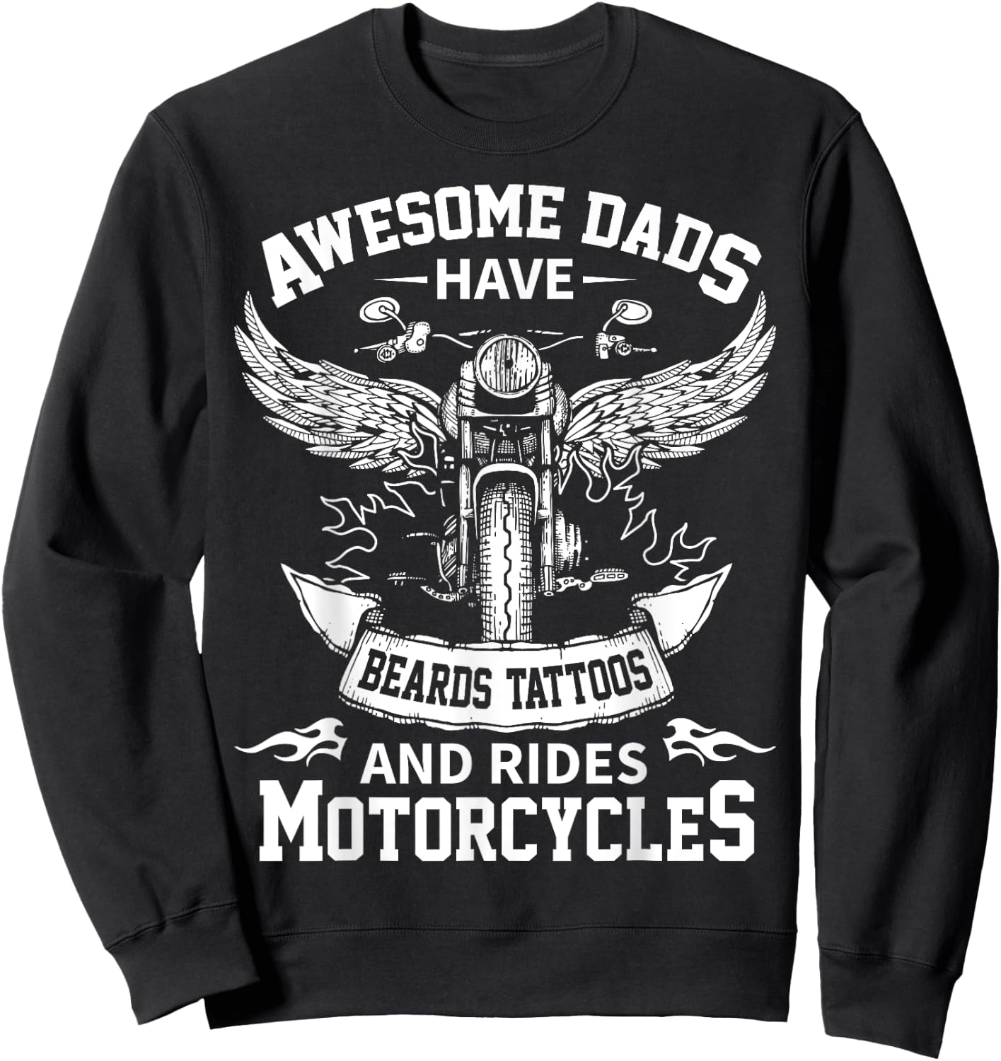 Awesome Dads Have Beards Tattoos and Rides Motorcycles Sweatshirt - Sweatshirt | Black