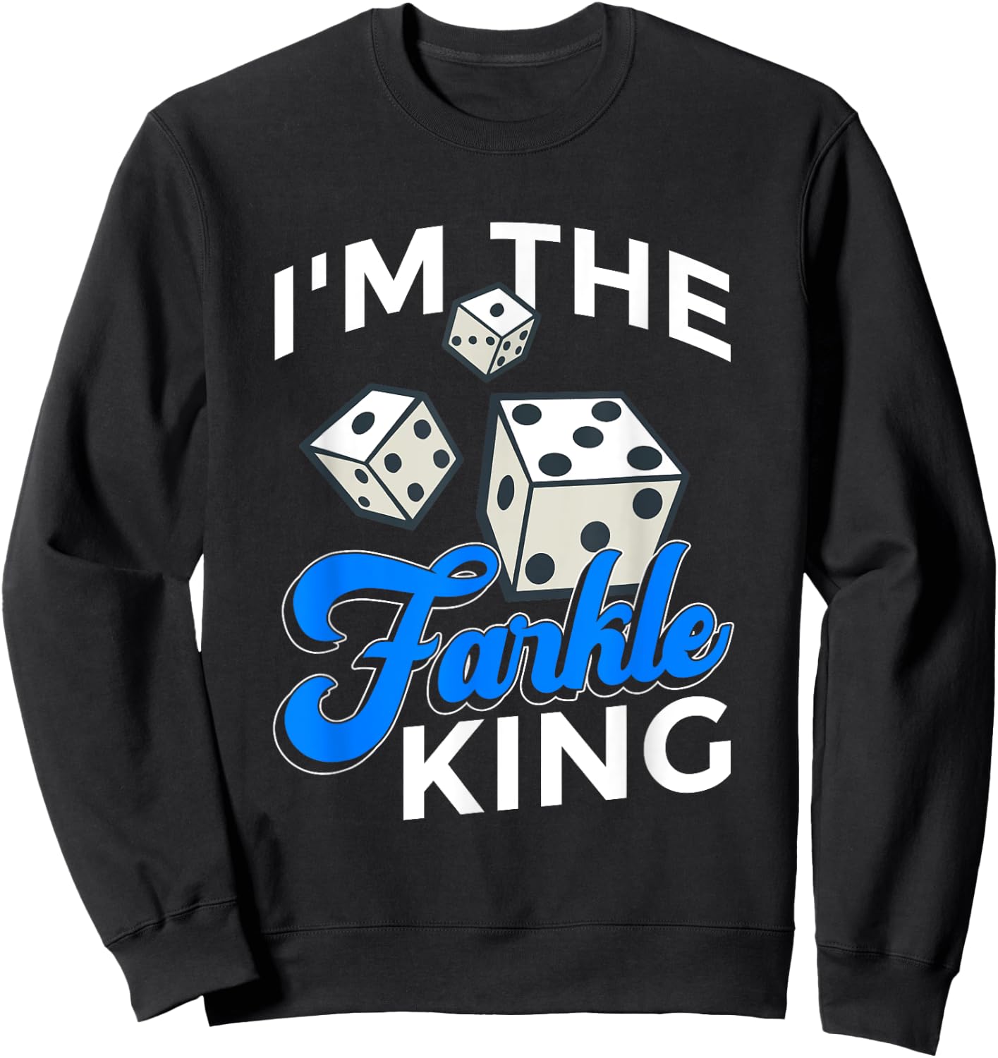 Farkle Dice Game Design For Farkle King Sweatshirt - Sweatshirt | Black