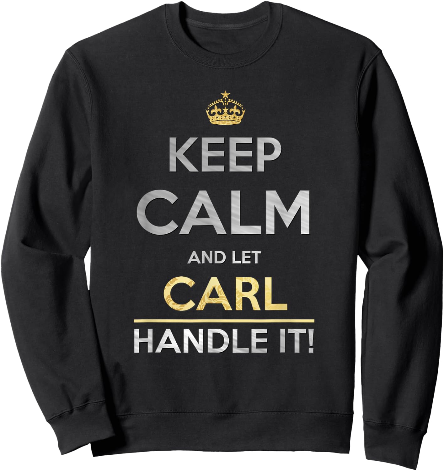 Keep Calm And Let Carl Handle It Sweatshirt - Sweatshirt | Black
