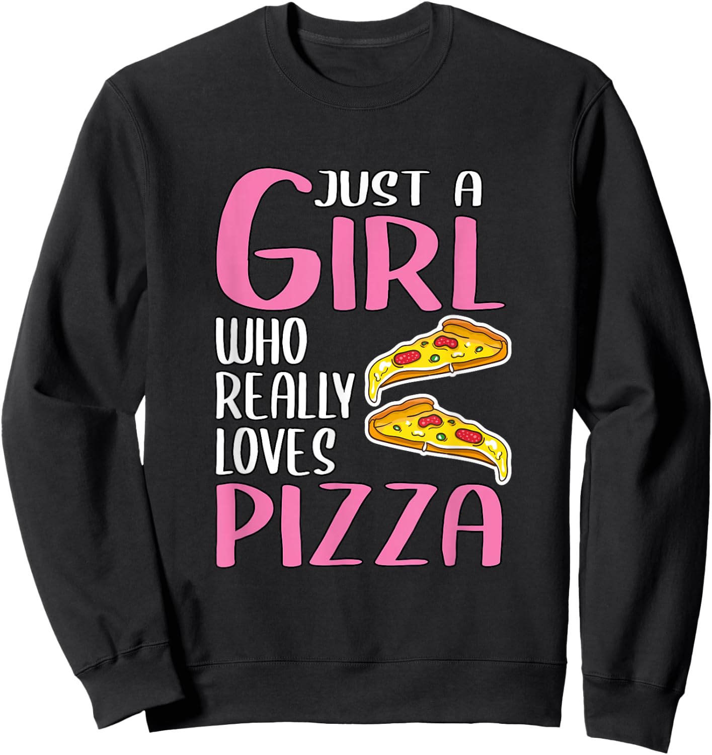 Gift Just A Girl Who Really Loves Pizza Sweatshirt - Sweatshirt | Black
