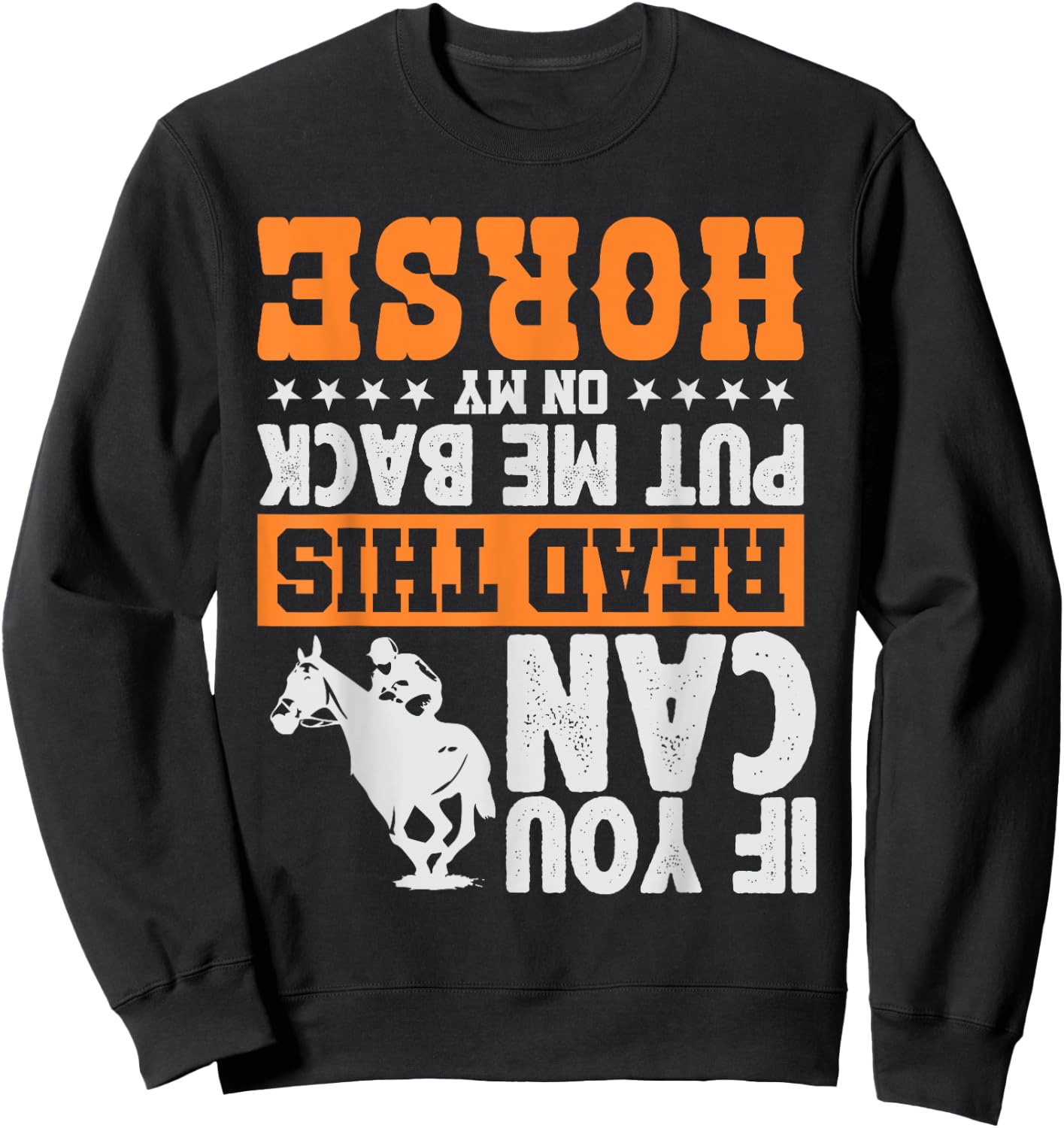 If You Can Read This Put Me Back On My Horse | Funny Gift Sweatshirt - Sweatshirt | Black