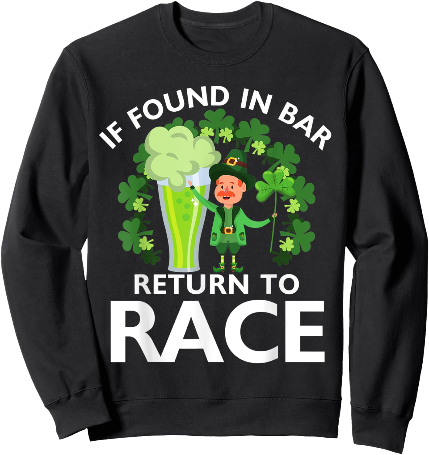 Leprechaun St Patrick's Day If Found In Bar Return To Race Sweatshirt - Sweatshirt | Black
