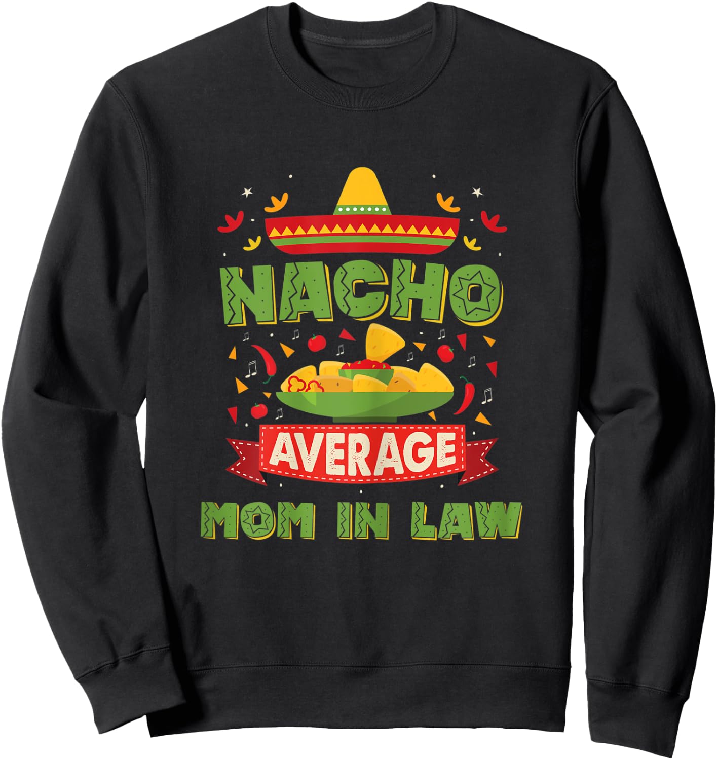 Nacho Average Mother In Law Funny Mother In Law Sweatshirt - Sweatshirt | Black