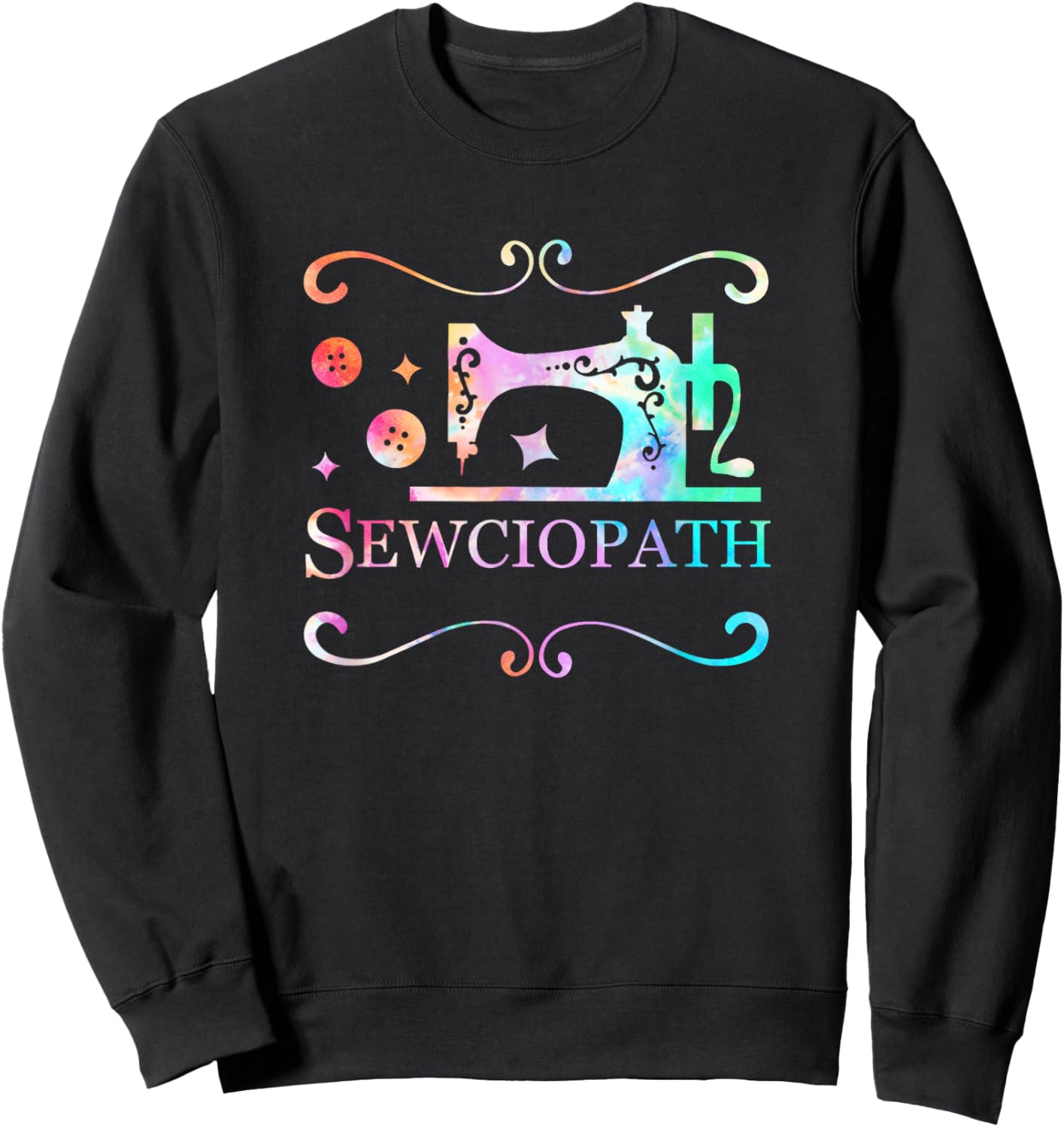 Funny Sewciopath Tie Dye Sew Sewing Lover Quilter Women Sweatshirt - Sweatshirt | Black
