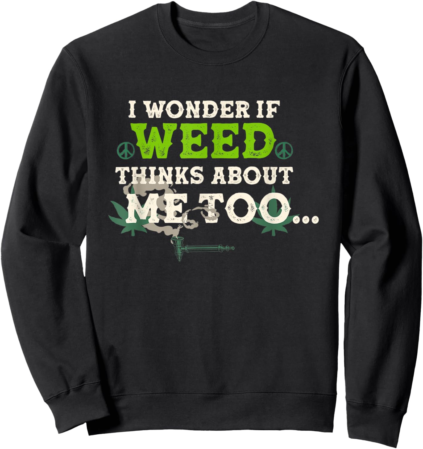 I Wonder If Weed Thinks About Me Too Sweatshirt - Sweatshirt | Black
