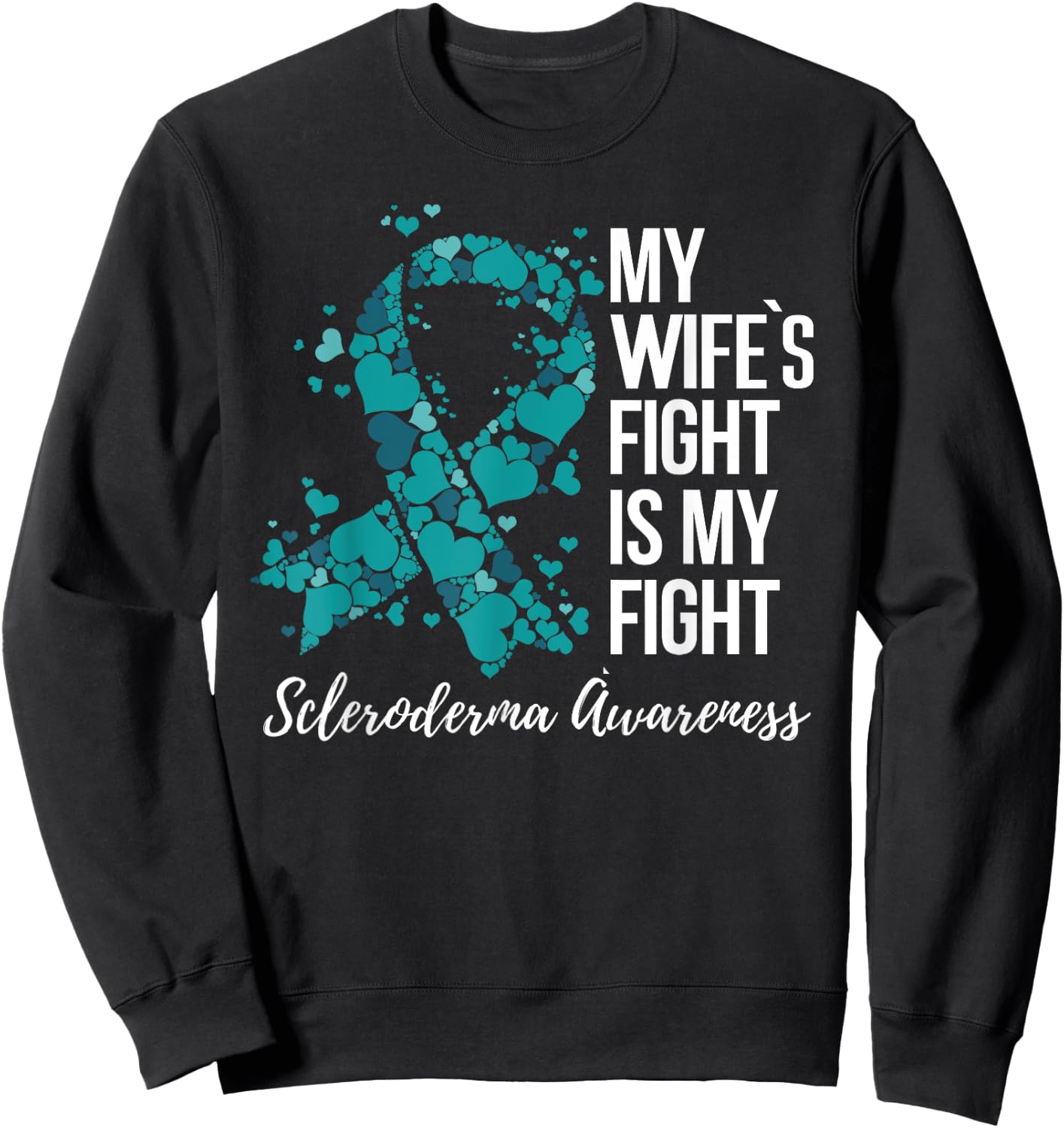 My Wife’s Fight Is My Fight Scleroderma Awareness Sweatshirt - Sweatshirt | Black