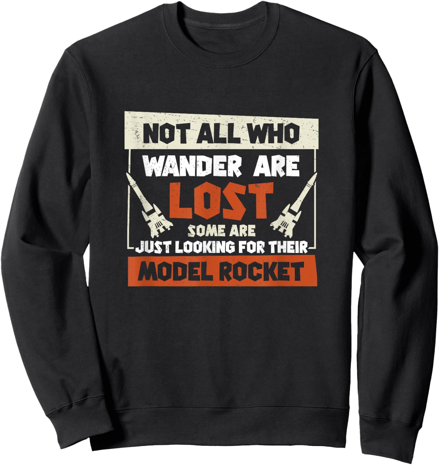 Model Rocket Just Looking For Funny Rocket Science Sweatshirt - Sweatshirt | Black
