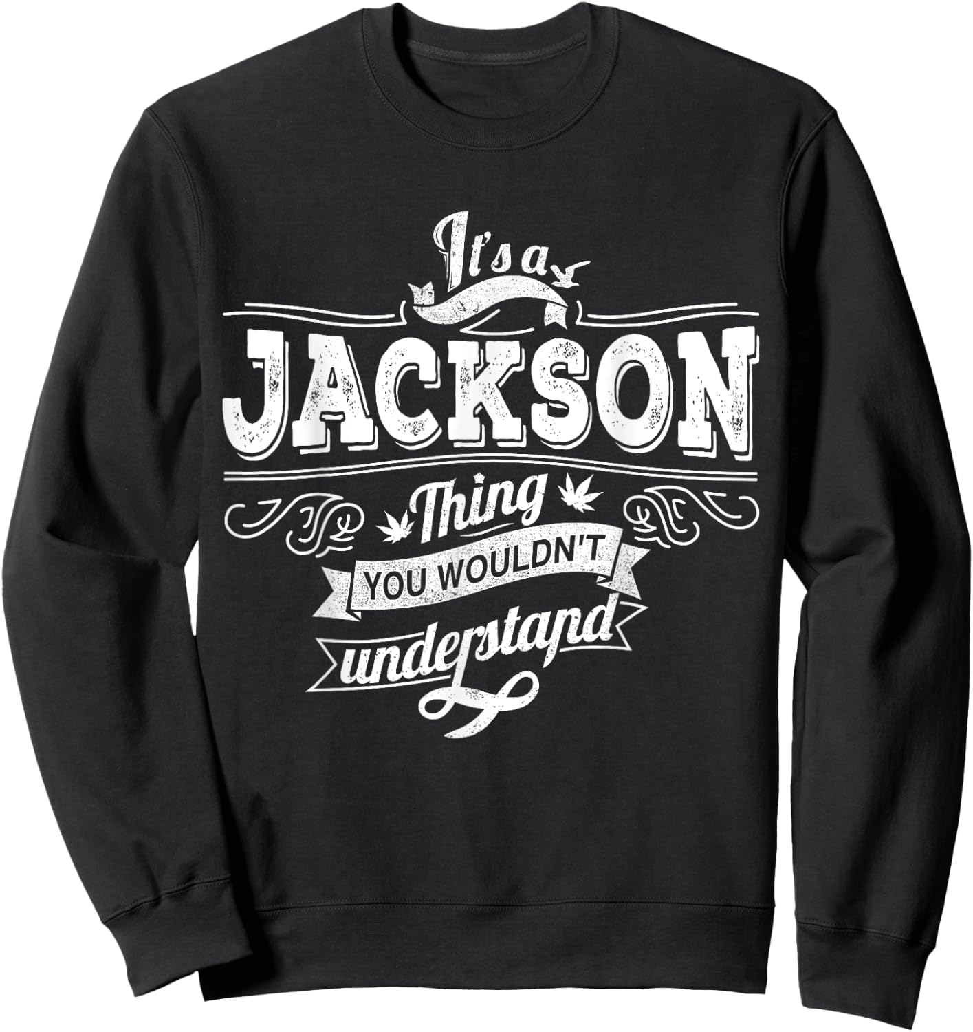 It's A JACKSON Thing You Wouldn't Understand Family Name Sweatshirt - Sweatshirt | Black