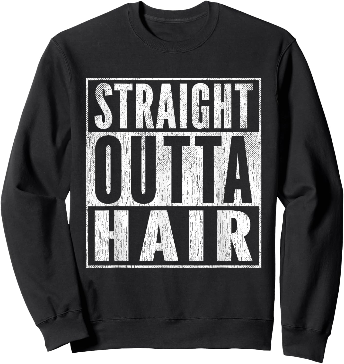 Funny Bald Joke Straight Outta Hair Loss Baldness Sweatshirt - Sweatshirt | Black