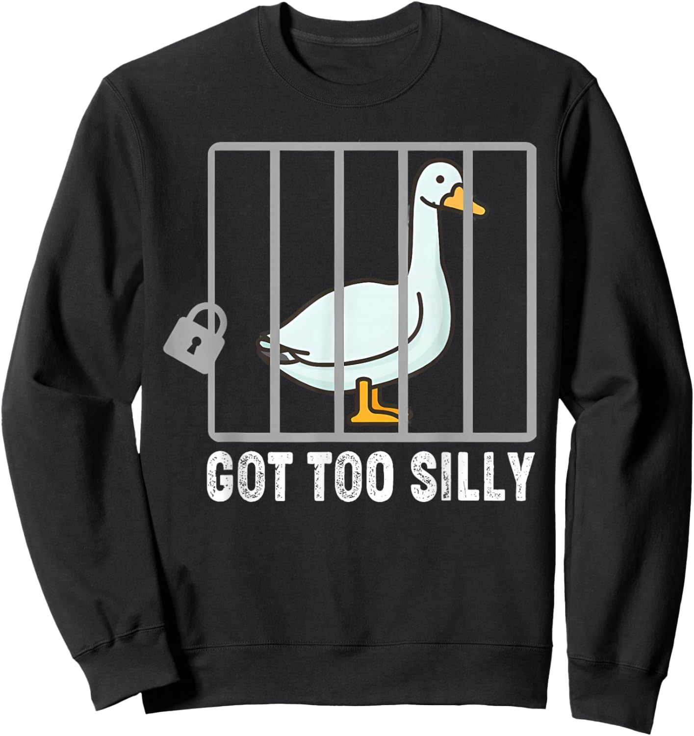 Goose Got Too Silly Shirt | Funny Silly-Goose Men Women Sweatshirt - Sweatshirt | Black