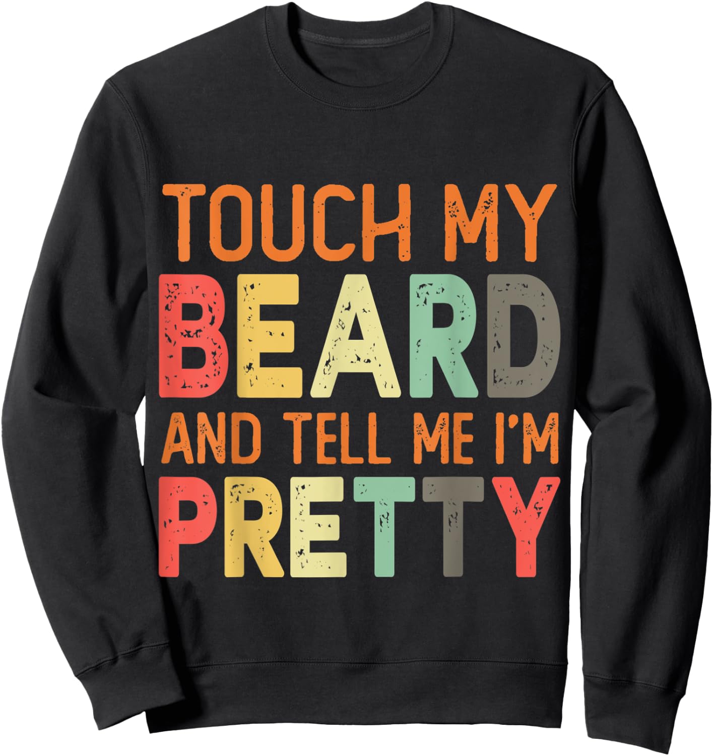 Retro Vintage Touch My Beard And Tell Me I'm Pretty Gift Sweatshirt - Sweatshirt | Black