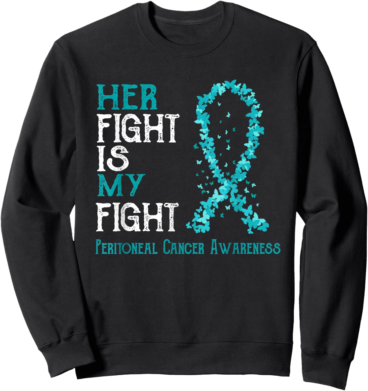 Her Fight Is My Fight Peritoneal Cancer Awareness Sweatshirt - Sweatshirt | Black