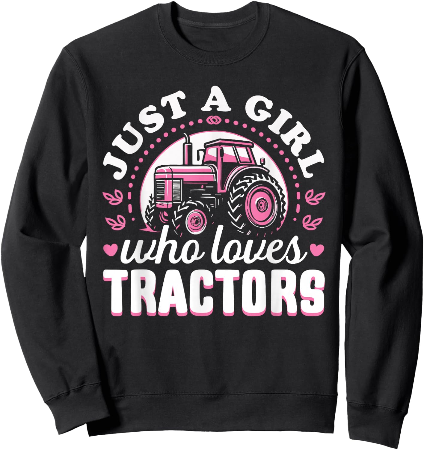 Cute Tractor Pink Design - Just a Girl Who Loves Tractors Sweatshirt - Sweatshirt | Black