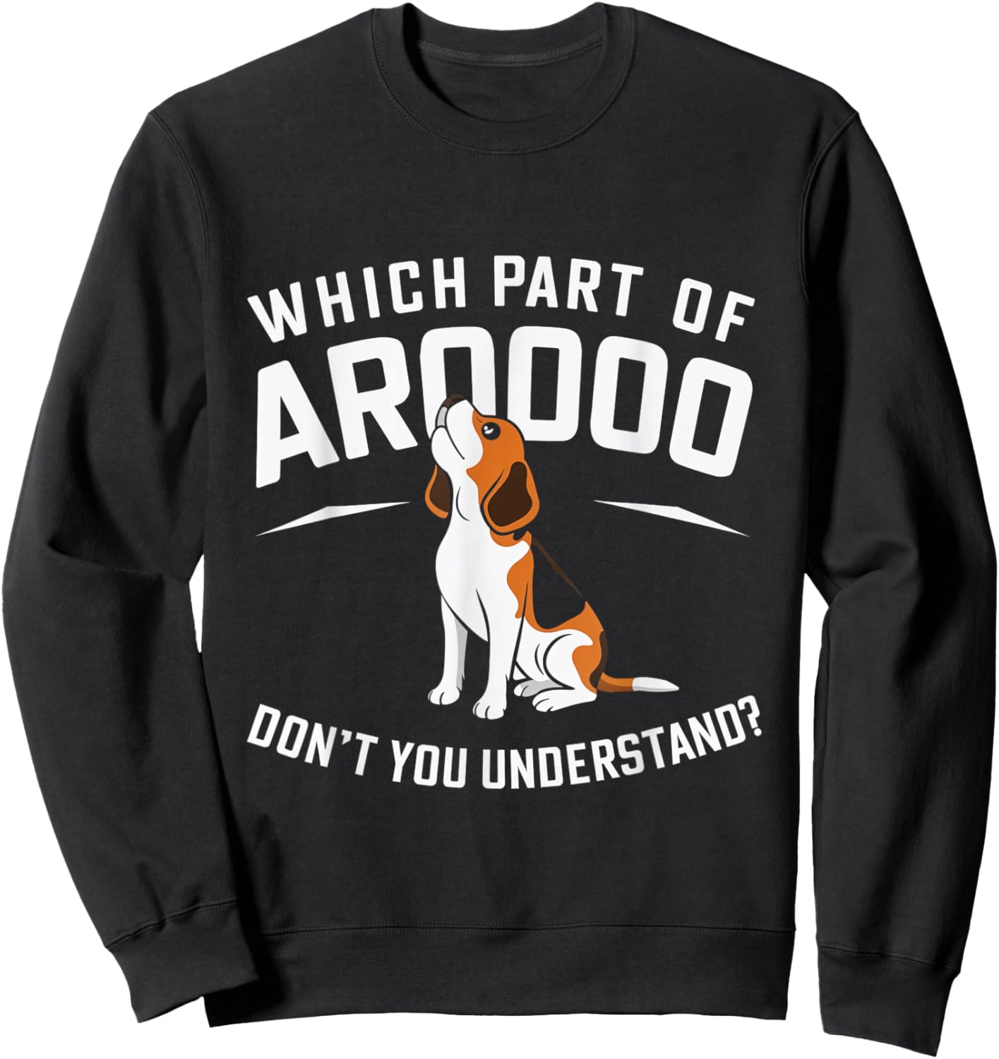 Which Part Of Arooooo Dog Beagle Hound Canine Lovers Men Women Sweatshirt - Sweatshirt | Black