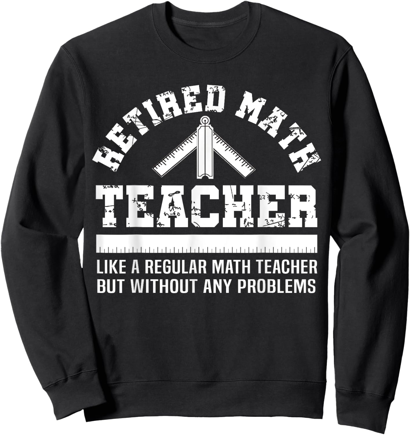 Retired Math Teacher Funny Retirement Gift Problems Sweatshirt - Sweatshirt | Black