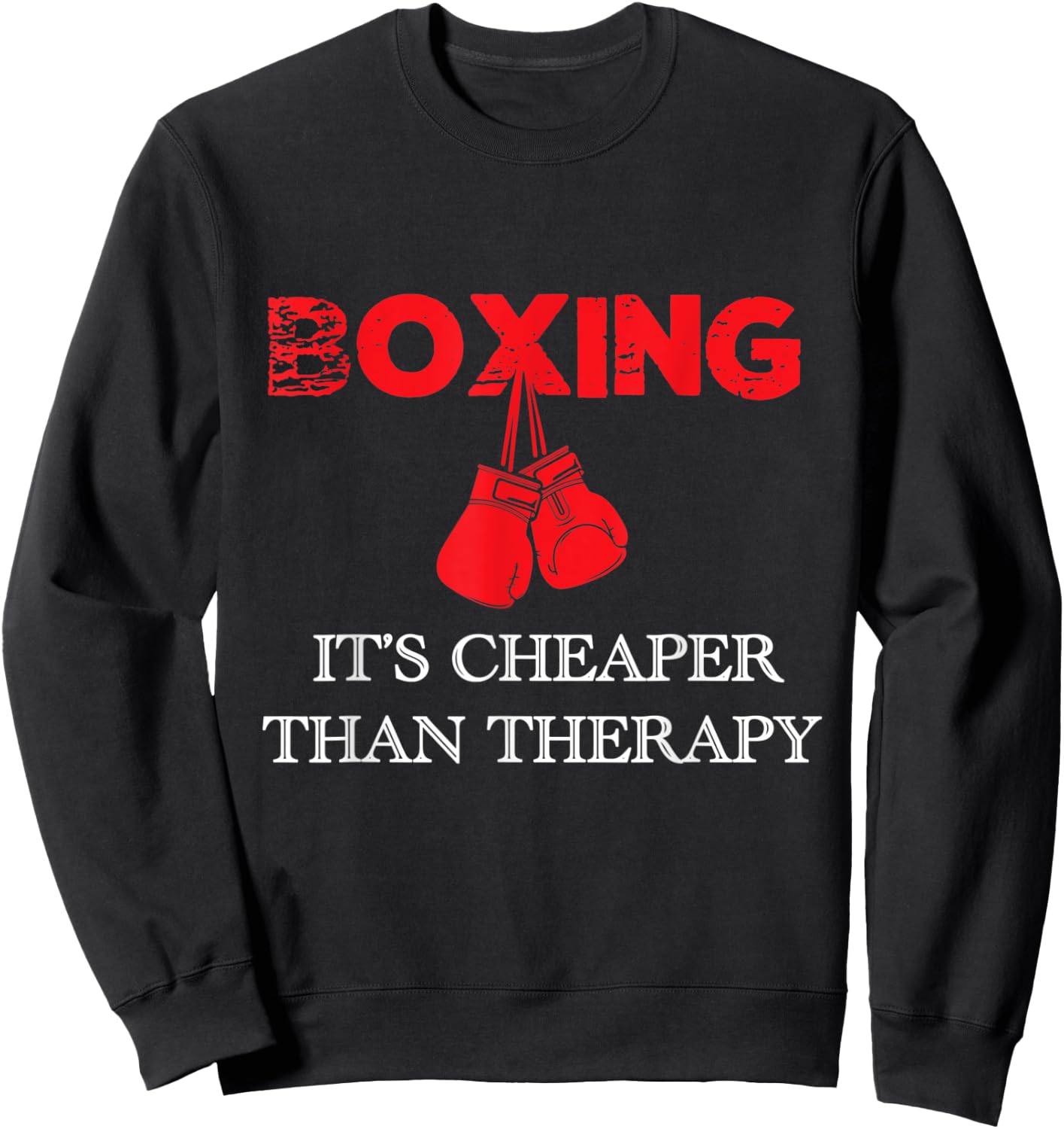 Boxing It's Cheaper , Therapy Boxing Gift Sweatshirt - Sweatshirt | Black