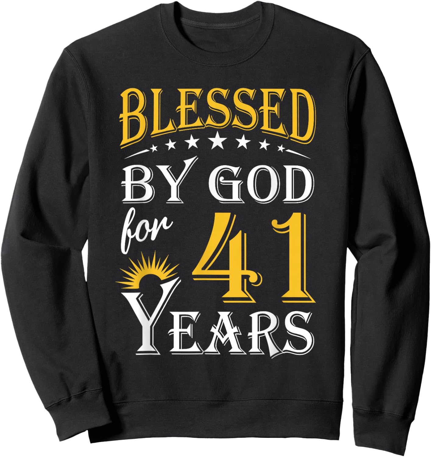 Vintage Blessed by God for 41 years Happy 41st Birthday Sweatshirt - Sweatshirt | Black