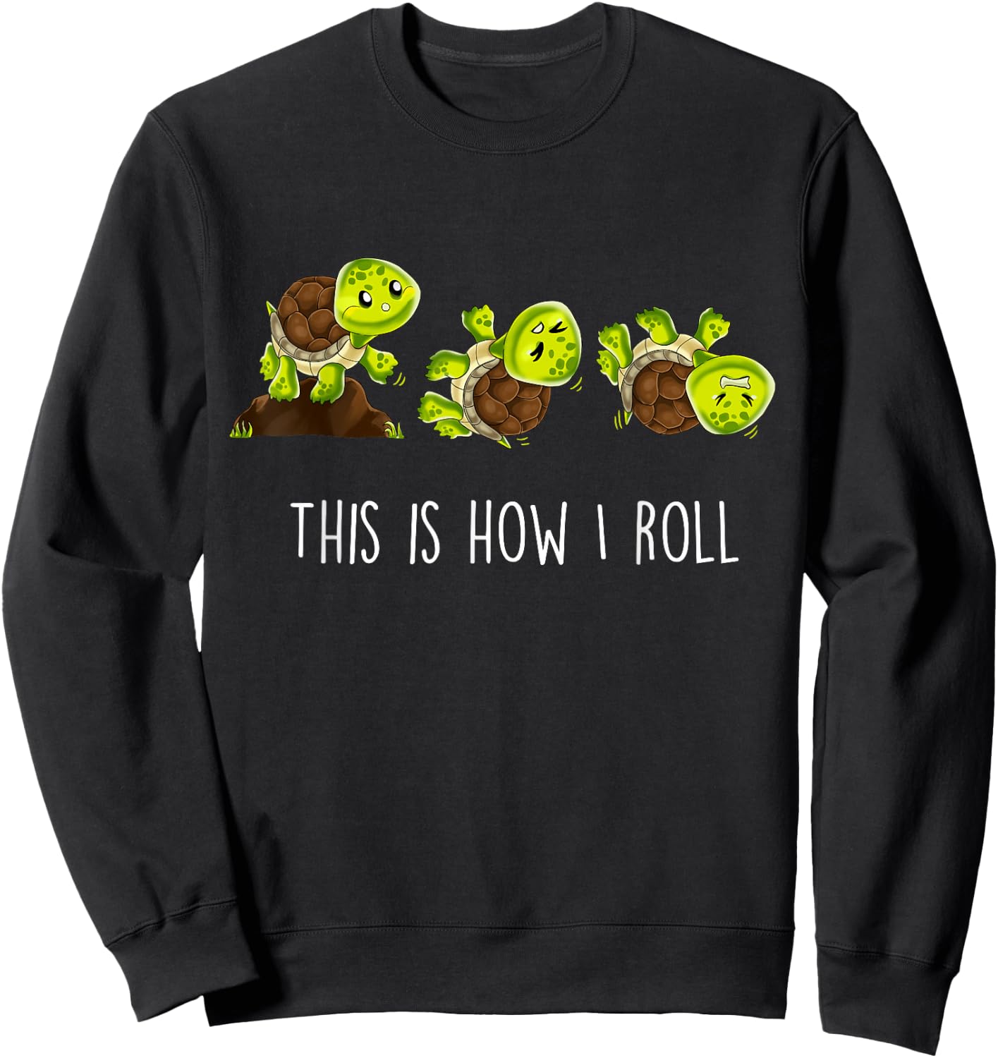 This Is How I Roll Turtle Sweatshirt - Sweatshirt | Black