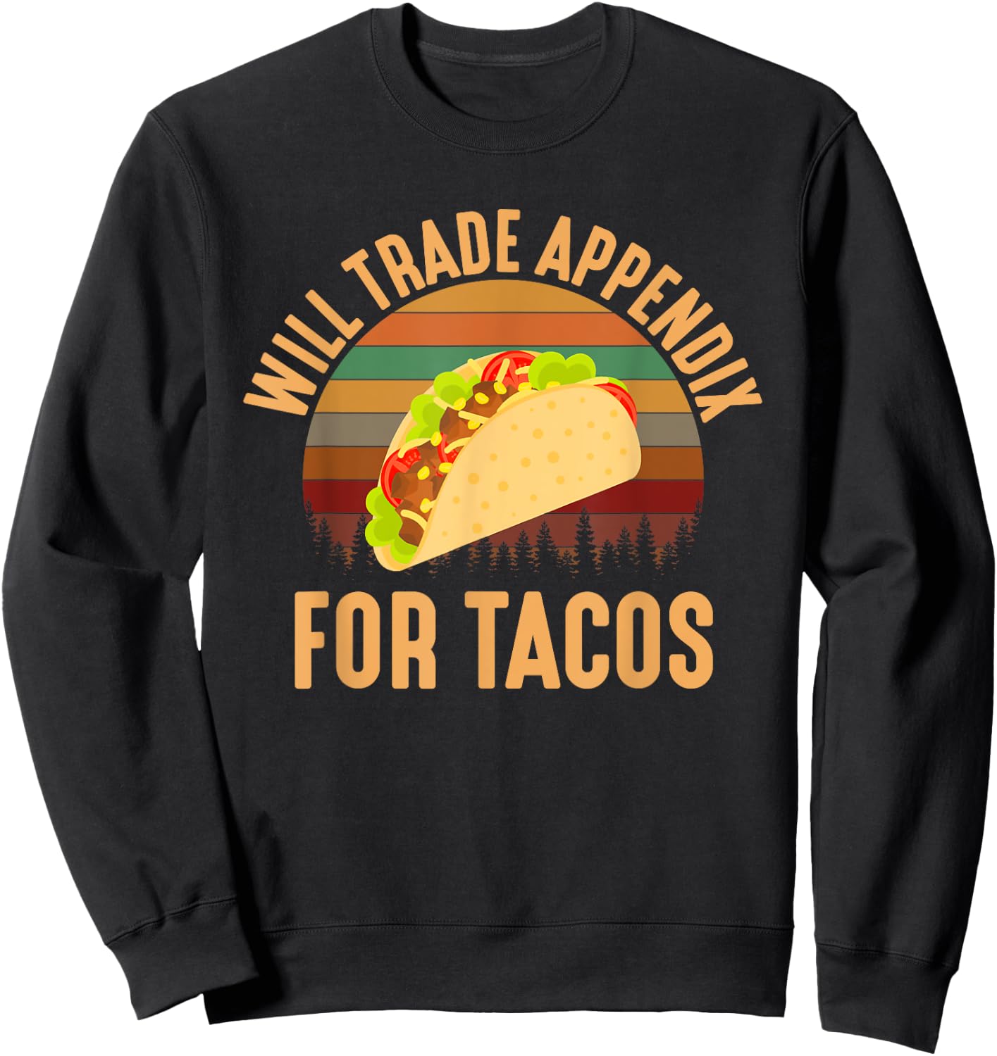 Will Trade Appendix For Tacos, appendix Sweatshirt - Sweatshirt | Black