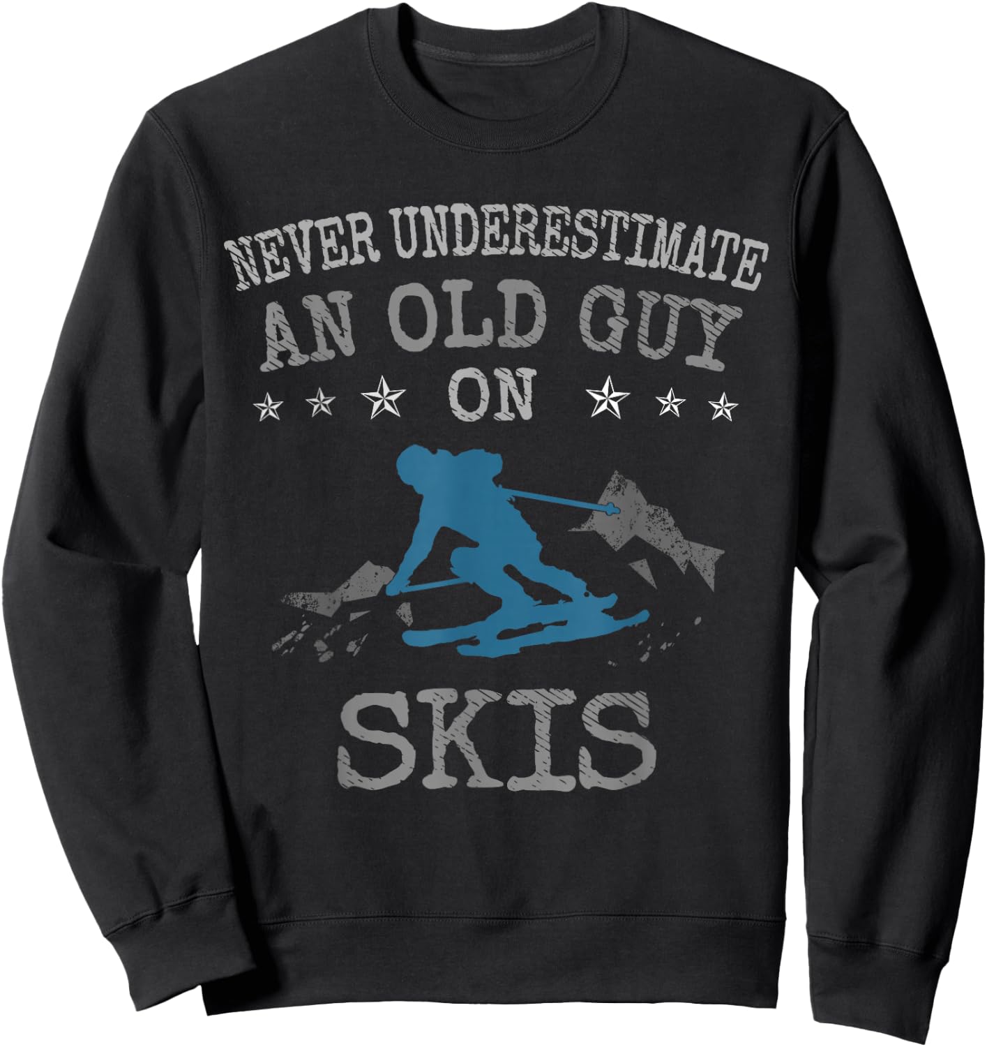 Skiing Love Never Underestimate an Old Guy on Skis Sweatshirt - Sweatshirt | Black