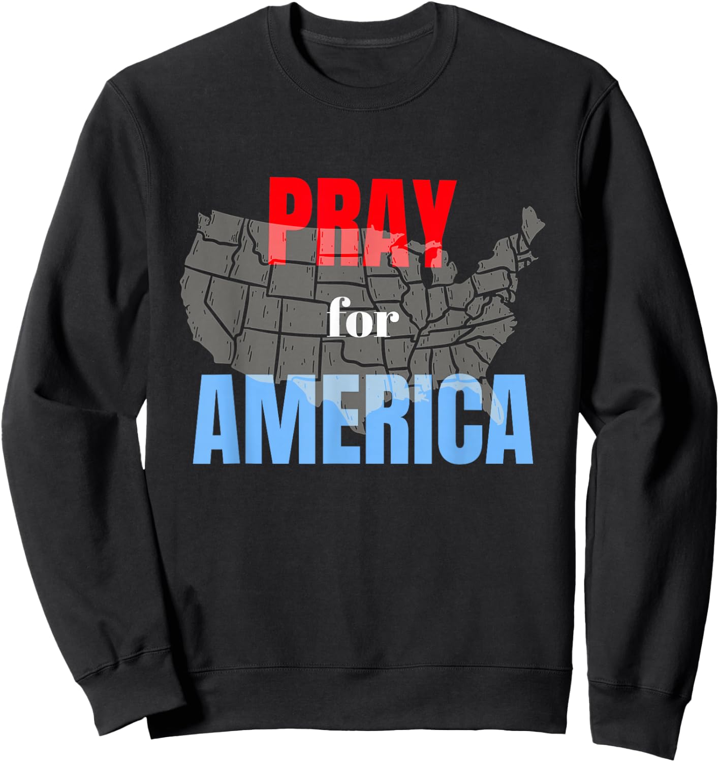 Pray for America, Our Nation, The United States US Pray Sweatshirt - Sweatshirt | Black