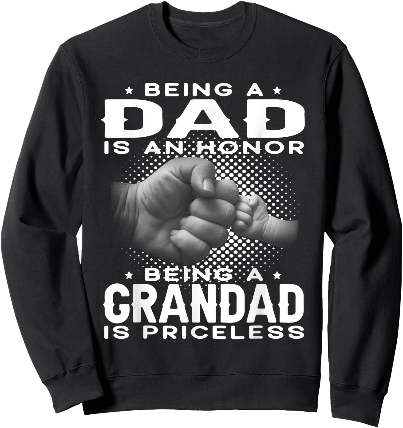 Being a DAD is an HONOR Being a GRANDAD is PRICELESS Grandpa Sweatshirt - Sweatshirt | Black