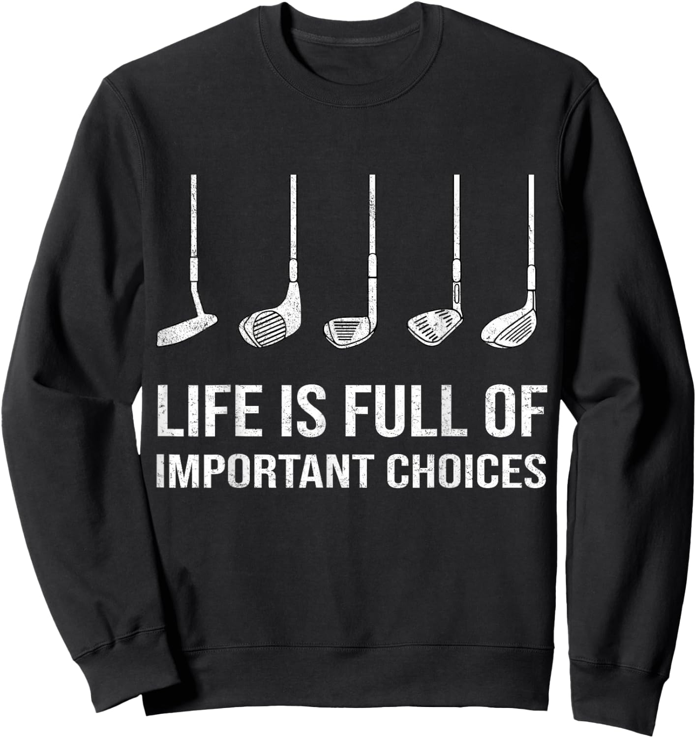 Life Is Full Of Important Choices Funny Golf Player Sweatshirt - Sweatshirt | Black