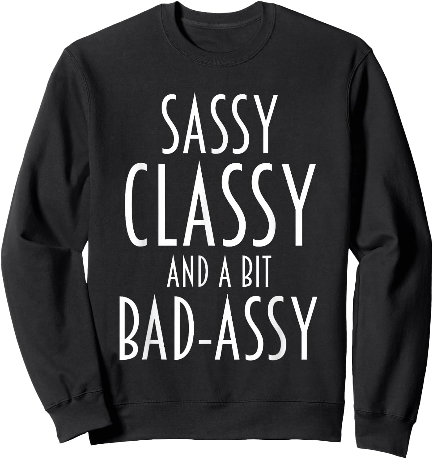 Funny Saying Sassy Classy Bad-Assy Humor Women Girls Teens Sweatshirt - Sweatshirt | Black