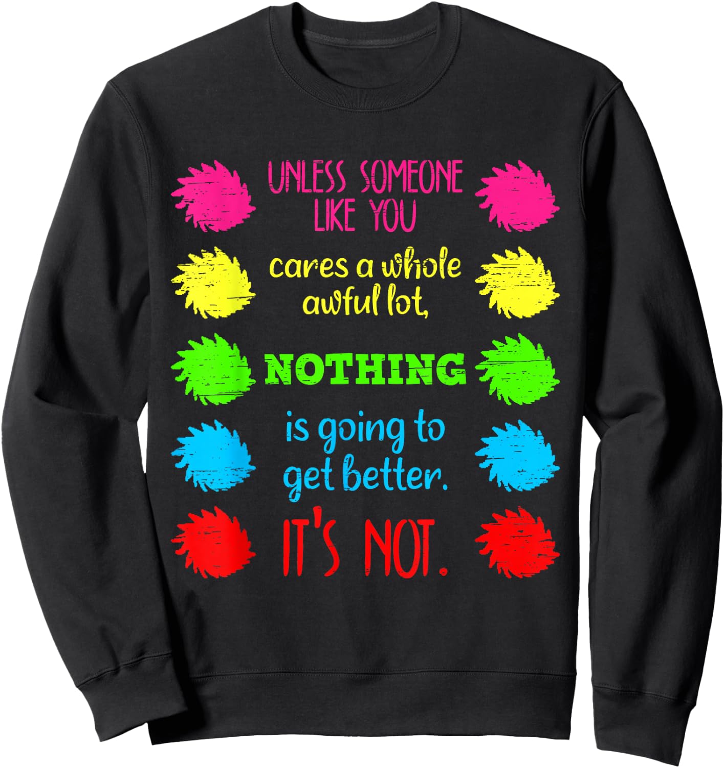 Unless Someone Like You Cares A Whole Awful Lot Save Earth Sweatshirt - Sweatshirt | Black