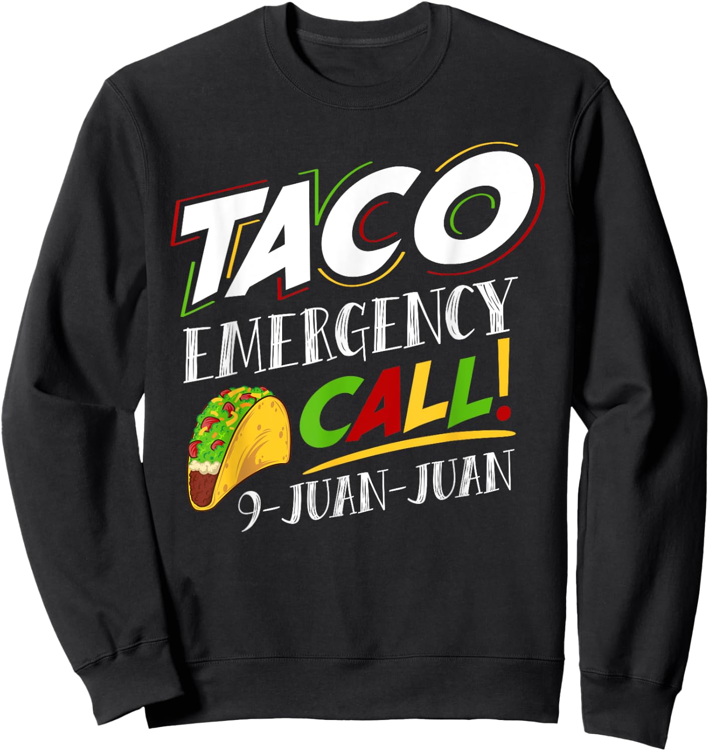 Taco Emergency Call 9 Juan Juan Cinco De Mayo Lover Sweatshirt - Sweatshirt | Black