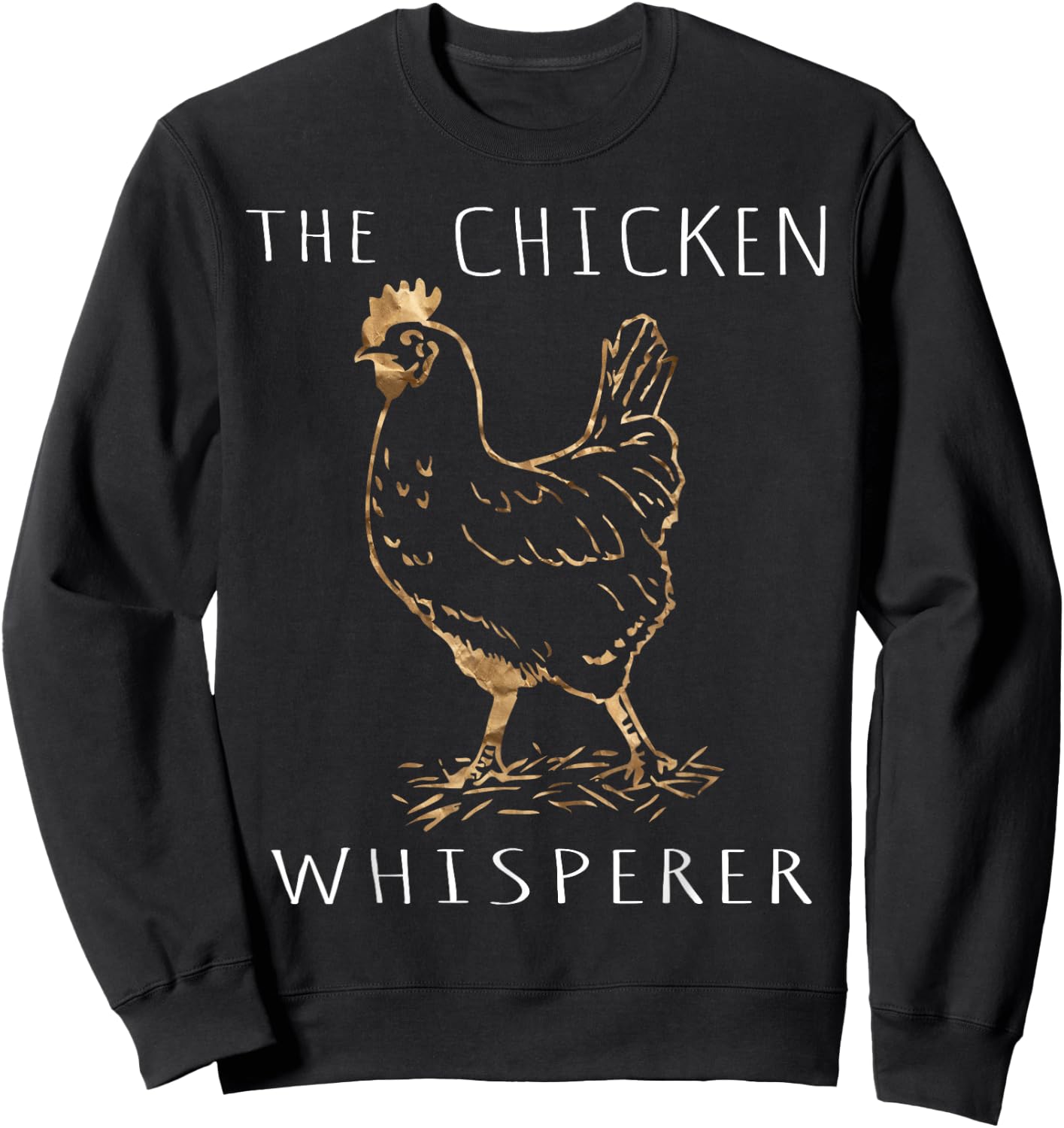 The Chicken Whisperer Gift Funny Chicken Lover Girl Farming Sweatshirt - Sweatshirt | Black
