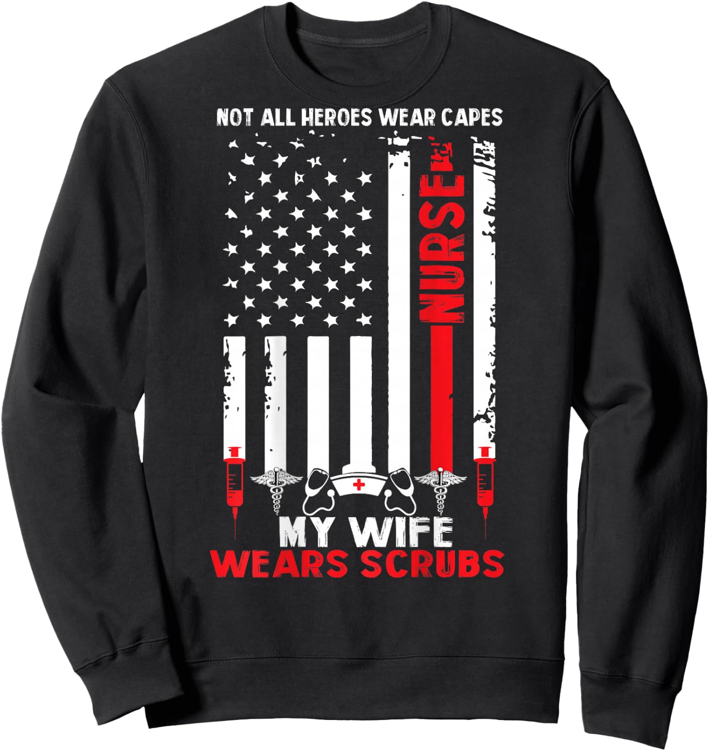 My Wife Wears Scrubs American Flag Nurse Gift Husband Sweatshirt - Sweatshirt | Black